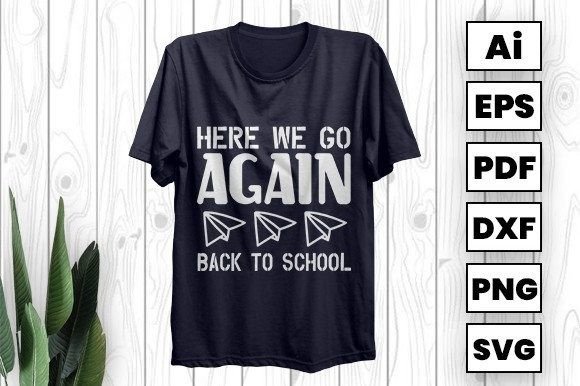 Here We Go Again Back to School: A Fresh Start with Trendy T-Shirt Designs